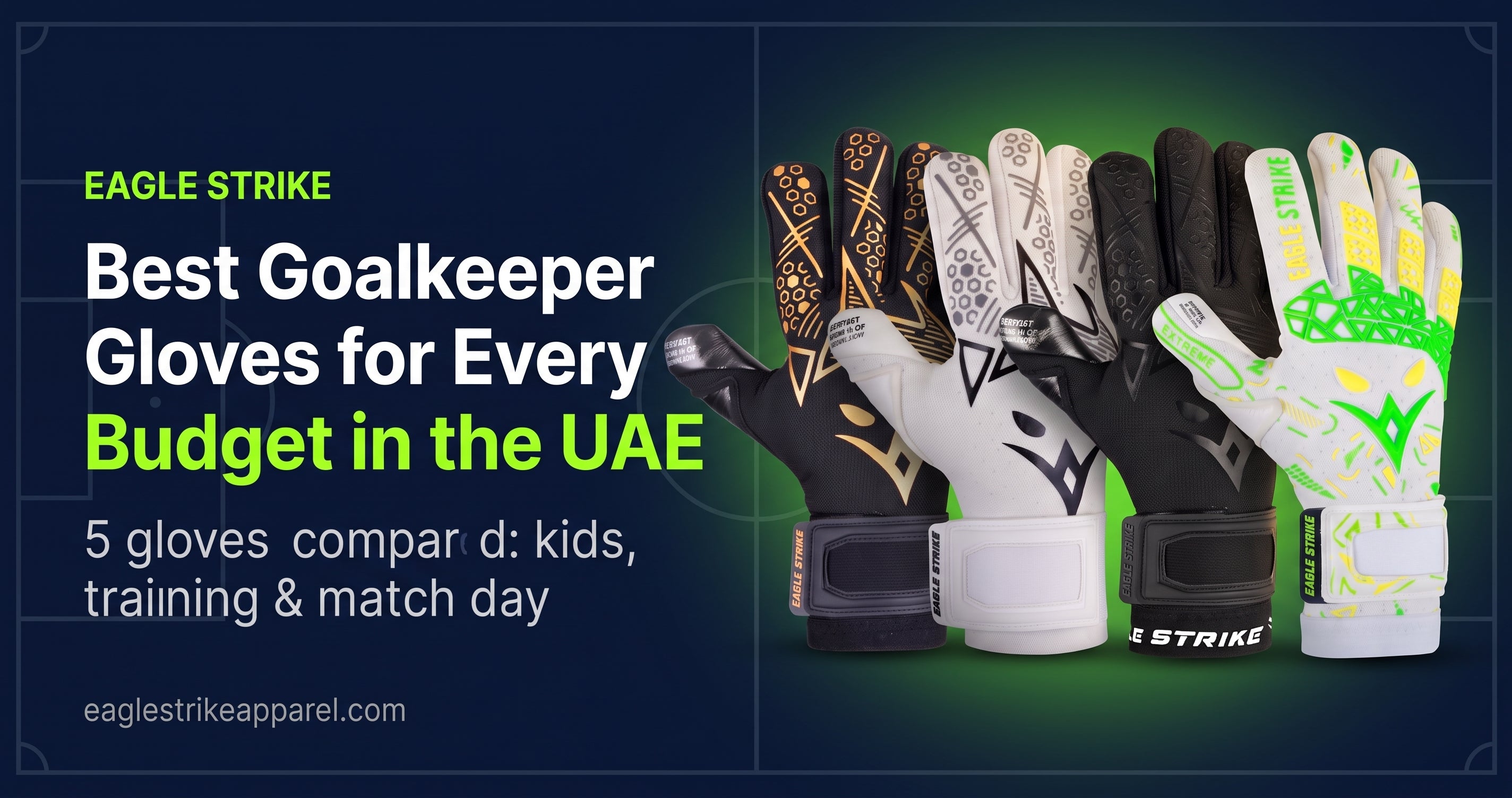 Best Goalkeeper Gloves for Every Budget in the UAE: 5 EAGLE STRIKE Picks Compared
